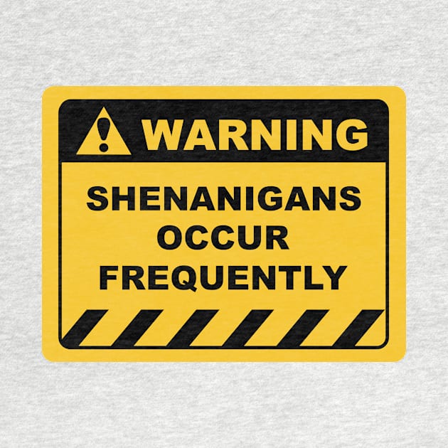 Funny Human Warning Label / Sign SHENANIGANS OCCUR FREQUENTLY Sayings Sarcasm Humor Quotes by ColorMeHappy123